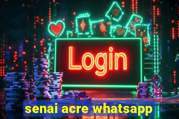 senai acre whatsapp